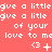 A static image with a coral background displays repeated white text 'give a little of your love to me' and various emoticons including '3 +', '3 .', '3 :.', and '3 x' in different
