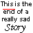 A static image displays repeated text "This is the end of a really sad Story" with varying color and underline styles across multiple