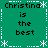 Green background with white dashed borders and star-like corner decorations, displaying repeated text 'Christina is the best' in black pixelated font.