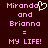 Pixelated text on dark red background reads 'Miranda and Brianna = MY LIFE!' with a white heart symbol replacing the letter O in Miranda.