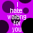 Purple background with dark purple and black circles; white text reads "I hate waiting for you" in four repeated sections.