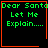 Four identical with green text on black background, each reading "Dear Santa Let Me Explain...." in pixelated font