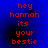 Red pixelated text on a blue background reads 'hey hannah its your bestie' in four identical arranged in a