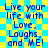 Blue text on a yellow and blue checkered background repeats the phrase "Live your life with Love, Laughs, and ME!" in a pattern