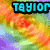 Pixelated rainbow gradient background with cyan text 'TAYLOR' in blocky font on black rectangular banner at top.