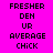 Pixelated text displays 'FRESHER DEN UR AVERAGE CHICK' on four distinct background colors in a