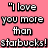 "I love you more than starbucks!" and "Wow. I love you a LOT." text above a Starbucks drink with whipped cream on pink background.