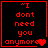 Four red pixelated on black background display "I dont need you anymore" with heart symbols, each showing a different heart animation state