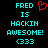 Pixelated cyan text on black background reads FRED IS HACKIN AWESOME! (333) with a red heart symbol replacing the 'O' in FRED.