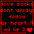 Red pixelated text on black background with four identical showing 'love sucks dont always follow ur heart it will lie 2' and heart symbols, some have additional heart symbols