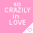 Pink background with white pixelated text 'SO CRAZILY in LOVE' and a small heart icon, arranged in a pattern