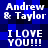 Blue pixelated background with white text reading "Andrew & Taylor" and "I LOVE YOU!!!" in a