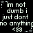 Pixelated text repeats across a black background with animated star and dot decorations, displaying phrases like "im not dumb i just dont no anything" alongside <33 symbols.