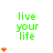 Green text 'live your life' with orange heart symbols varying in quantity across a on white background