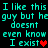 Pixelated cyan text on black background repeats 'I like this guy but he doesn't even know I exist' with red heart symbols.