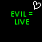 Pixelated white heart symbol above green text reading 'EVIL = LIVE' on black background.
