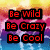 Four display 'Be Wild Be Crazy Be Cool' text in red, yellow, green, and blue with black outlines against a pixelated sky background