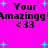 Bright pink background with cyan plus signs scattered ; black pixelated text reads 'Your Amazingg! <33' in two