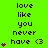 Green background with black text reading 'love like you never have <3' and purple heart symbols in a pattern