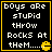 Four identical black square with yellow borders display white pixelated text reading "boys are stupid throw rocks at them....." and a small yellow Pac-Man icon in the bottom-right corner of each