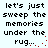 Pixelated text reads 'let's just sweep the memories under the rug...' with red dot accents on a light background, animated in repeating cycles.
