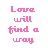 Pink text "Love will find a way" repeats across multiple on white background with subtle pixel variations in letter spacing and alignment