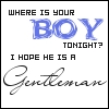 Static image with text: 'WHERE IS YOUR BOY TONIGHT? I HOPE HE IS A Gentleman' in mixed fonts on white background.