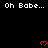 Black background with repeated white text "Oh Babe..." and red pixel hearts floating upward, partially obscured by a gray rectangle.
