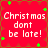 Red background with green star shapes and white text reading 'Christmas dont be late!' in pixelated font.