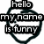 Black and white pixelated icon with text overlays reading "hello my name is funny" on the left, "and im not here" on the right, and a face below.