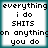 Four identical pixelated display text: 'everything i do SHITS on anything you do' with teal borders and white backgrounds