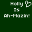 Green background with white pixelated text reading 'Holly Is Ah-Mazin!' and a heart symbol replacing the letter O in Holly on the left side.