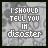25 pixelated text-based icons displaying "I SHOULD TELL YOU IN disaster" with the word "disaster" changing color across frames