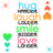 A static pixel art composition with four stacked text blocks reading 'hug', 'laugh', 'smile', and 'love' in blue, orange, green, and pink respectively, surrounded by scattered heart-shaped icons.