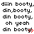 Pixelated text repeats 'diin booty, din.Booty, oh yeah' with red heart symbols on a white background; gray area in bottom-right corner.