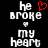 Pixelated text 'he broke my heart' with a red heart symbol replacing the letter 'o' in 'broke', displayed on black background.