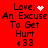 Red background with black pixelated text reading "Love; An Excuse To Get Hurt <33" and three variations of a white heart symbol animation.