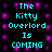 Pixelated cyan text on black background with purple sparkles, repeating 'The Kitty Overlord Is COMING' in two