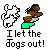 Pixelated animation of two dogs on a green platform with text "I let the dogs out!" below, showing sequential movement of the dogs and speech bubbles.