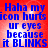 Red background with blue text reading "Haha my icon hurts ur eyes because it BLINKS" in a pixelated font, repeated in a
