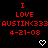 Red text on black background reads 'I LOVE AUSTIN<333 4-21-08' with white pixel hearts below each line, repeated in a pattern