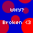 Blue background with red circular shapes and white pixelated text reading "WHY?" and "Broken <3" in a repeating pattern.