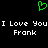Green pixelated heart symbol above white text reading 'I Love You I Love You Frank Frank' on black background.