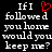 A black background displays white pixelated text reading "If I followed you home would you keep me?" with a red heart symbol replacing the 'o' in follow on the left side.