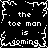 Black-and-white pixelated image with repeated text "the toe man is coming" arranged in a pattern, surrounded by jagged white border elements