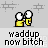 Pixel art animation of two yellow figures with white heads performing various interactions against a gray background, text below reads 'waddup now bitch' in lowercase.