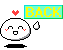 Pixelated white circular character with red blush marks, black oval base, and small white teardrop shape; green rectangular speech bubble containing yellow text "BACK" above the head.
