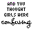 25 identical pixelated text-based icons arranged in five and five , each displaying the phrase "AND YOU THOUGHT GIRLS HERE COBALTIC" with varying color patterns