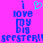 Pixelated text on bright pink background with cyan heart symbol above 'i love my big seester!!' in blue block letters.