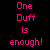 Static image with black background displaying pink text "One Duff is enough!" alongside two pixelated photos of a blonde woman crossed by pink X marks.